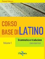 Corso base di latino. Grammatica e traduzione. Con esercizi. Vol. 1