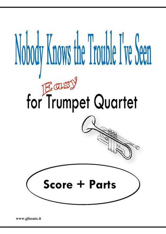 Nobody knows the trouble I've seen. Easy for trumpet quartet. Partitura e spartito - Glissato Publisher - ebook