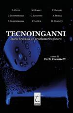 Tecnoinganni. Storie brevi da un problematico futuro