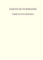 Nascita di un romanzo. Liberi di innamorarci