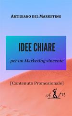 Idee chiare per un marketing vincente. Ediz. ridotta