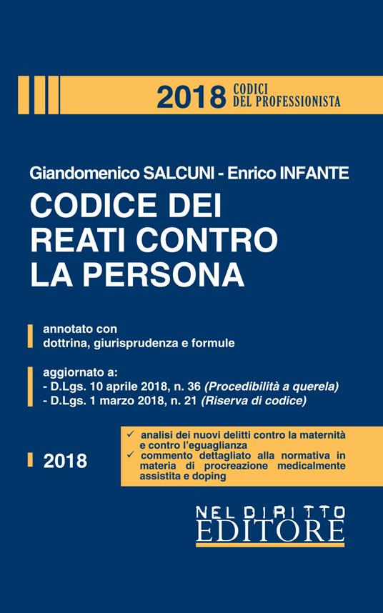 Codice dei reati contro la persona. Annotato con dottrina, giurisprudenza e formule - Giandomenico Salcuni,Enrico Infante - copertina