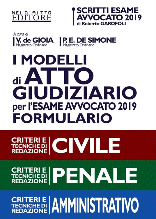 I modelli di atto giudiziario per l'esame avvocato 2019. Formulario. Criteri e tecniche di redazione. Civile-Penale-Amministrativo - copertina