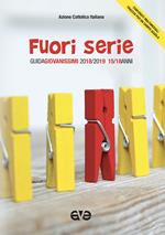 Fuori serie. Guida giovanissimi 2018-2019. 15-19 anni. Con aggiornamento online