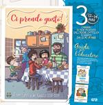 Ci prendo gusto! Cammino di fede proposto dall'Azione Cattolica ai ragazzi dai 12 ai 14 anni. Guida per l'educatore. Con Libro in brossura: Work in progress. Con Libro in brossura: In famiglia. Vol. 3