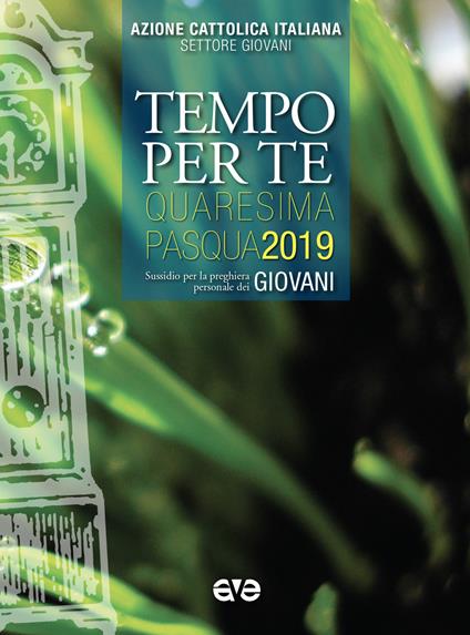 Tempo per te. Quaresima-Pasqua 2019 per giovani. Sussidio per la preghiera personale - Fondazione Apostolicam Actuositatem - copertina