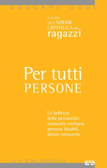 Per tutti persone. La bellezza della prossimità: comunità cristiana, persone disabili, dolore innocente - copertina