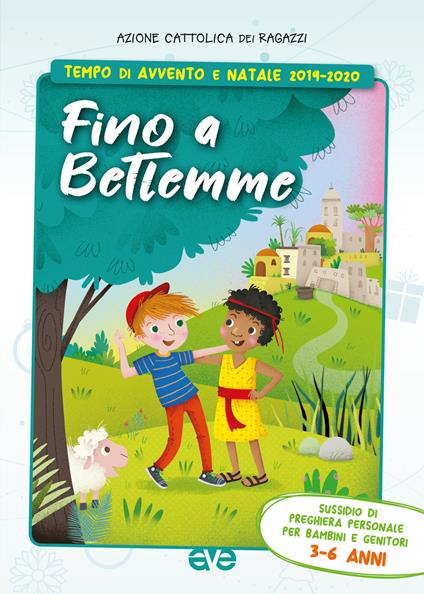 Fino a Betlemme. Tempo di Avvento e Natale 2019-2020. Vol. 1: Sussidio di preghiera personale per bambini 3-6 anni e genitori. - copertina