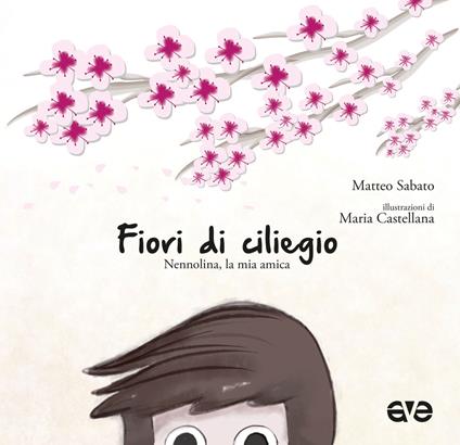 Fiori di ciliegio. Nennolina, la mia amica - Matteo Sabato - copertina