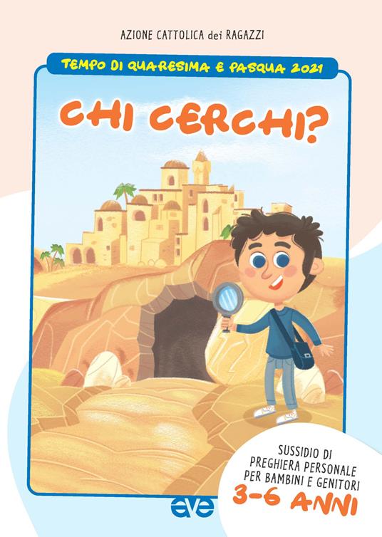 Chi cerchi? Quaresima e Pasqua 2021. Sussidio di preghiera personale per bambini 3-6 anni e genitori. Vol. 1 - copertina