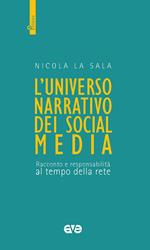 L'universo narrativo dei social media. Racconto e responsabilità al tempo della rete