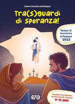 Tra sguardi di speranza. Quaresima e Pasqua. Preghiera. Vol. 3