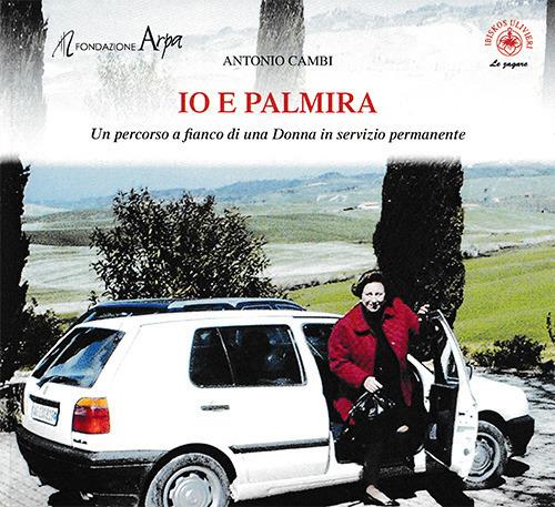 Io e Palmira. Un percorso a fianco di una donna in servizio permanente - Antonio Cambi - copertina