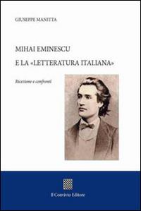 Mihai Eminescu e la «Letteratura italiana». Ricezione e confronti - Giuseppe Manitta - copertina