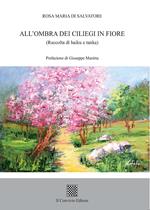 All'ombra dei ciliegi in fiore (Raccolta di haiku e tanka)