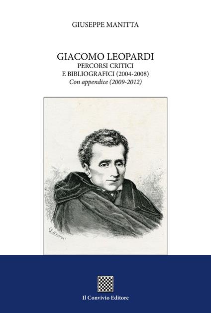 Giacomo Leopardi. Percorsi critici e bibliografici (2004-2008). Con appendice (2009-2012) - Giuseppe Manitta - copertina