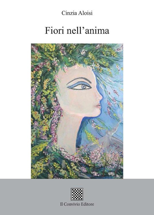 Fiori nell'anima - Cinzia Aloisi - Libro - Il Convivio - | laFeltrinelli