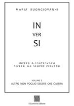 Inversi. Vol. 2: Altro non voglio essere che ombra.