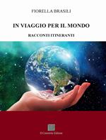 In viaggio per il mondo. Racconti itineranti