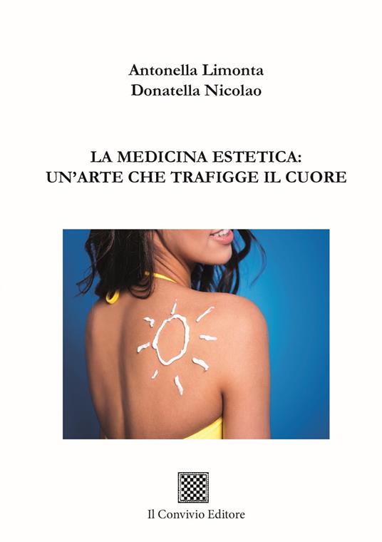 La medicina estetica: un'arte che trafigge il cuore - Antonella Limonta,Donatella Nicolao - copertina