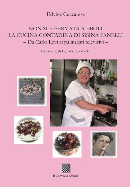 Non si è fermata a Eboli la cucina contadina di Sisina Fanelli. Da Carlo Levi ai palinsesti televisivi - Edvige Cuccarese - copertina