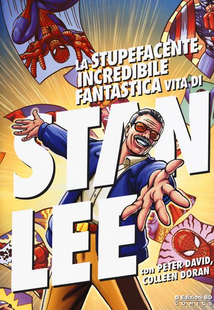 La stupefacente, incredibile, fantastica vita di Stan Lee - Stan Lee,Peter David,Colleen Doran - copertina