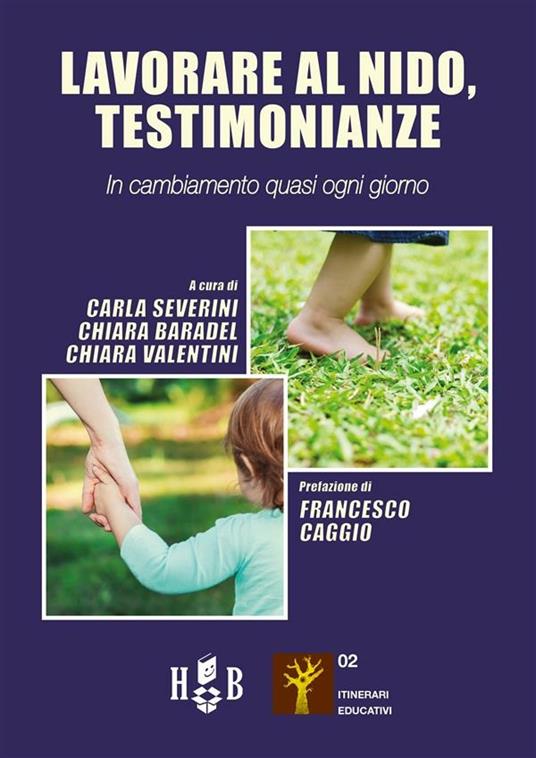 Lavorare al nido, testimonianze. In cambiamento quasi ogni giorno - Chiara Baradel,Carla Severini,Chiara Valentini - ebook