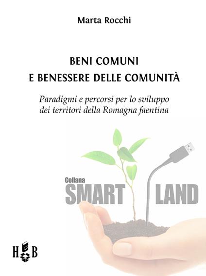 Beni comuni e benessere delle comunità. Paradigmi e percorsi per lo sviluppo dei territori della Romagna faentina - Marta Rocchi - ebook