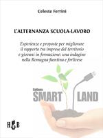 L' alternanza Scuola-Lavoro. Esperienze e proposte per migliorare il rapporto tra imprese del territorio e giovani in formazione: un'indagine nella Romagna faentina e forlivese