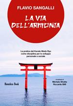 La via dell'armonia. La pratica del Karate Wado Ryu come disciplina per lo sviluppo personale e sociale