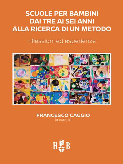 Scuole per bambini dai tre ai sei anni alla ricerca di un metodo. Riflessioni ed esperienze - copertina