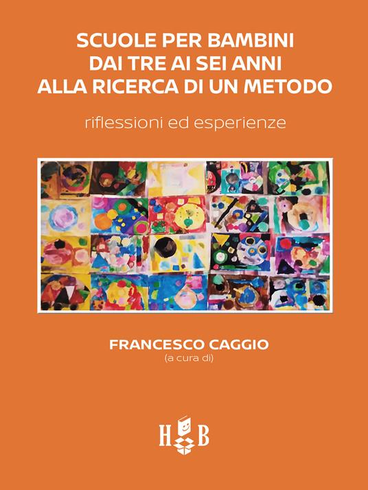 Scuole per bambini dai tre ai sei anni alla ricerca di un metodo. Riflessioni ed esperienze - copertina