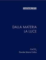 Dalla materia la luce. Ediz. illustrata