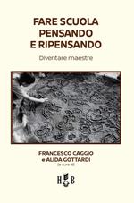 Fare scuola pensando e ripensando. Diventare maestre