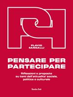 Pensare per partecipare. Riflessioni e proposte su temi dell'attualità sociale, politica e culturale