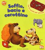 Soffio, bacio e cerottino. Libro con attaca-stacca