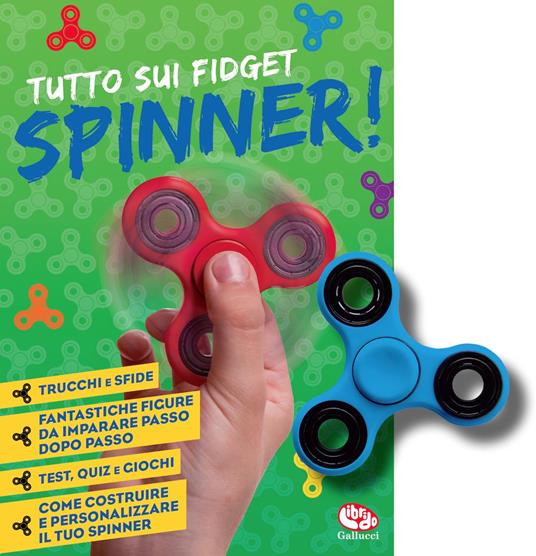 Tutto sui fidget spinner! Con Gioco - Libro - Librido Gallucci - |  laFeltrinelli