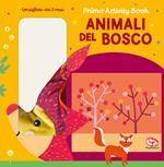 Animali del bosco. Primo activity book. Ediz. a colori