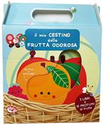 Il mio cestino della frutta odorosa. Ediz. a colori