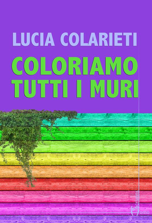 Coloriamo tutti i muri - Lucia Colarieti - copertina