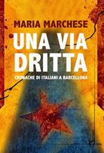 Una via dritta. Cronache di italiani a Barcellona