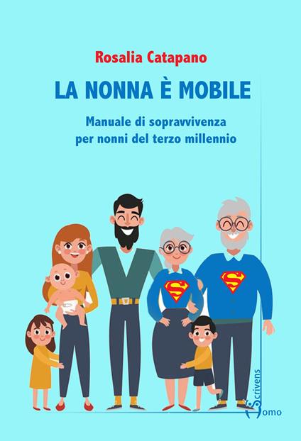 La nonna e mobile. Manuale di sopravvivenza per nonni del terzo millennio - Rosalia Catapano - copertina