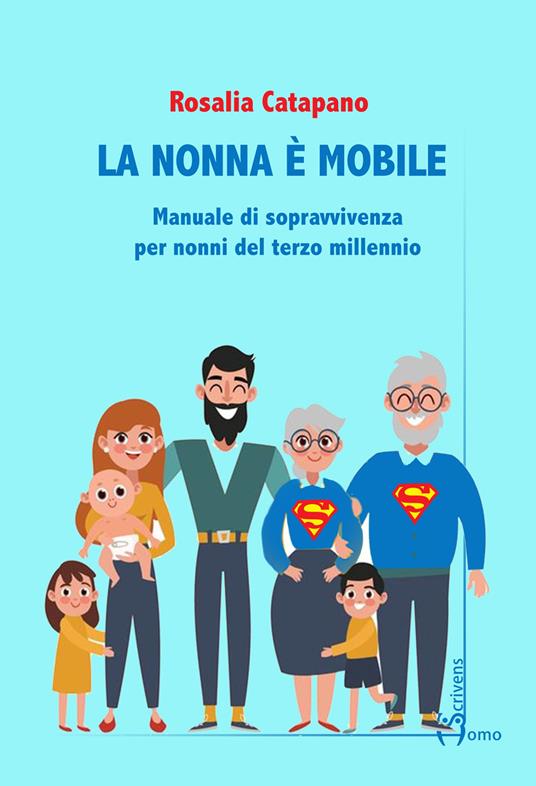 La nonna e mobile. Manuale di sopravvivenza per nonni del terzo millennio - Rosalia Catapano - copertina