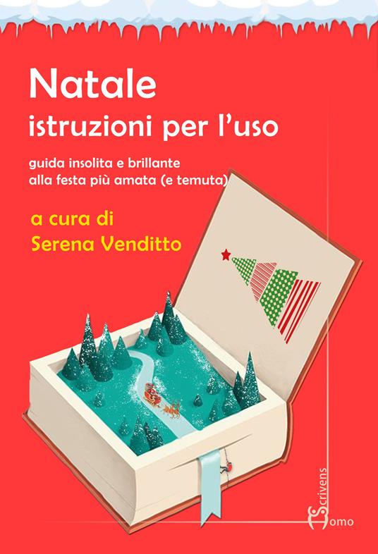 Natale. Istruzioni per l'uso. Guida insolita e brillante alla festa più amata (e temuta) - copertina