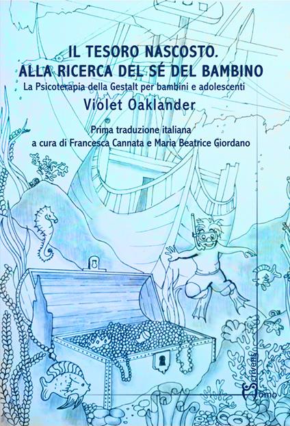 Il tesoro nascosto. Alla ricerca del sé del bambino. La psicoterapia della Gestalt per bambini e adolescenti - Violet Oaklander - copertina