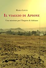 Il viaggio di Apione. Una missione per l’impero di Adriano