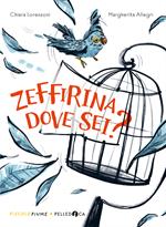 Zeffirina dove sei? Ediz. ad alta leggibilità