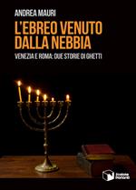 L'ebreo venuto dalla nebbia. Venezia e Roma: due storie di ghetti