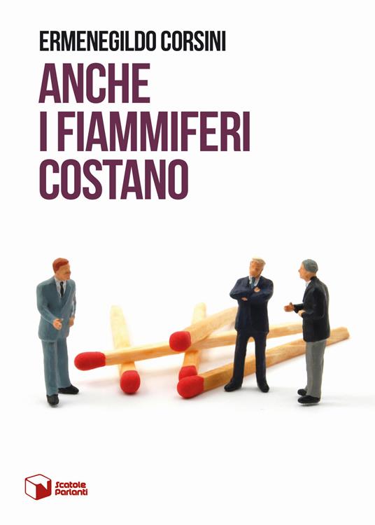 Anche i fiammiferi costano - Ermenegildo Corsini - copertina