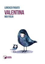 Valentina. Mia figlia